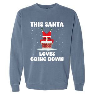 This Santa Loves Going Down Funny Christmas Meme Garment-Dyed Sweatshirt