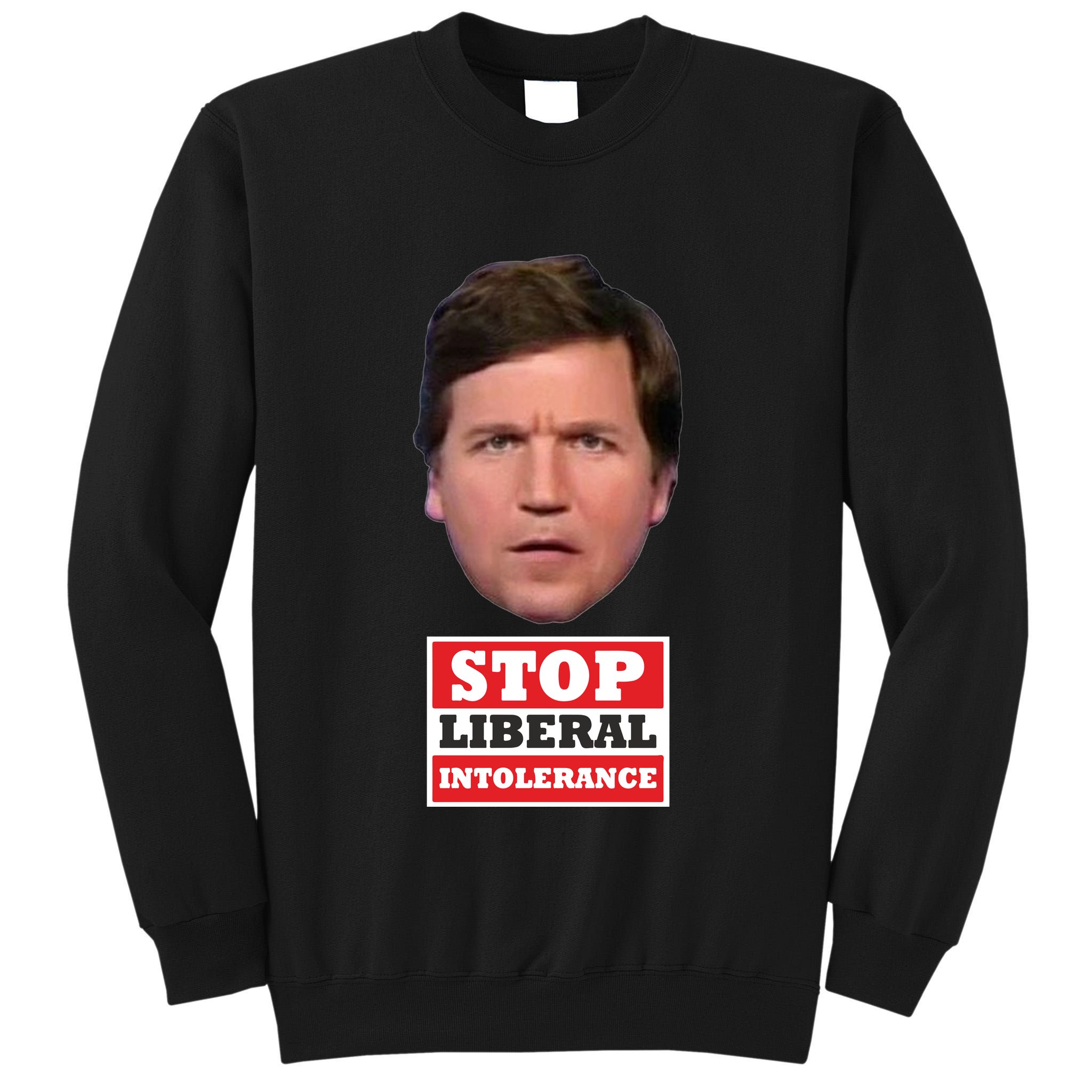 TuckerS Stop Liberal Intolerance Tall Sweatshirt