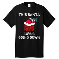 This Santa Loves Going Down Funny Christmas Tall T-Shirt