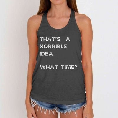 That Sounds Like A Horrible Idea. What Time? Women's Knotted Racerback Tank