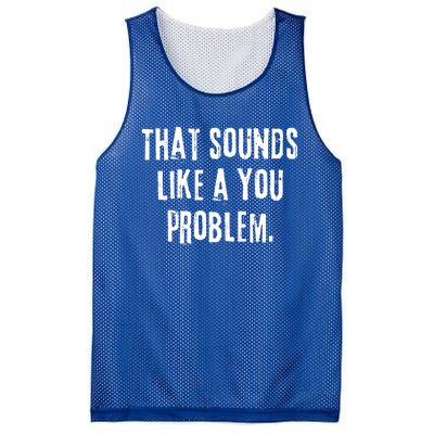 That Sounds Like A You Problem English Slang British Insult Meaningful Gift Mesh Reversible Basketball Jersey Tank