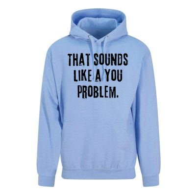 That Sounds Like A You Problem English Slang British Insult Meaningful Gift Unisex Surf Hoodie