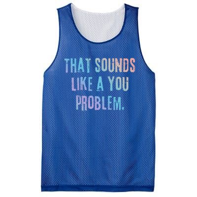 That Sounds Like A You Problem English Slang British Insult Gift Mesh Reversible Basketball Jersey Tank