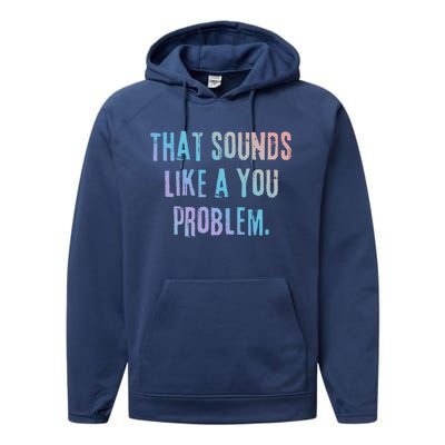 That Sounds Like A You Problem English Slang British Insult Gift Performance Fleece Hoodie