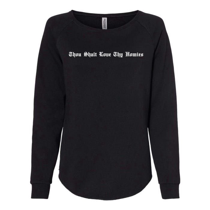 Thou Shalt Love Thy Homies Womens California Wash Sweatshirt