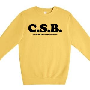 The Scrub Life Certified Surgeon Babysitter Csb Scrub Tech Nurse Premium Crewneck Sweatshirt