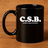 The Scrub Life Certified Surgeon Babysitter Csb Scrub Tech Nurse 11oz C Handle Ceramic Mug