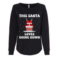 This Santa Loves Going Down Funny Christmas Adult Humor Meme Womens California Wash Sweatshirt