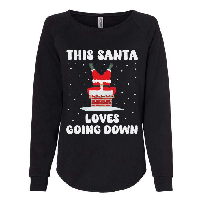 This Santa Loves Going Down Funny Christmas Adult Humor Meme Womens California Wash Sweatshirt