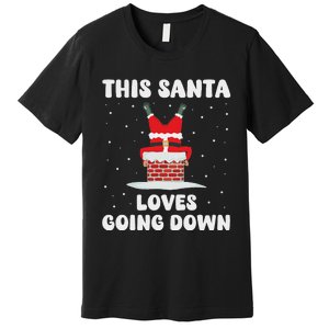 This Santa Loves Going Down Funny Christmas Adult Humor Meme Premium T-Shirt