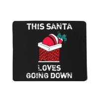 This Santa Loves Going Down Funny Christmas Mousepad