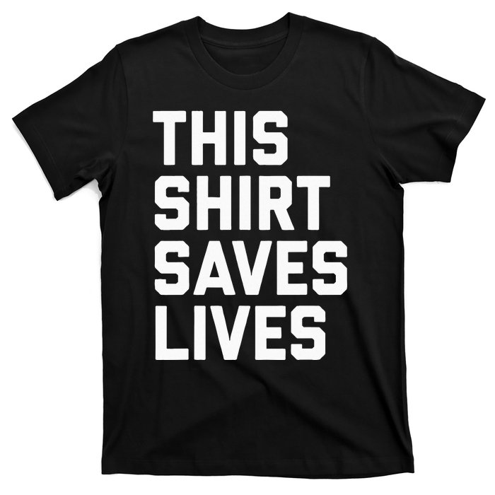 This Saves Lives Gray St Men Women T-Shirt