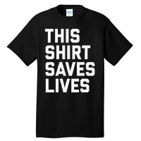 This Saves Lives Gray St Men Women Tall T-Shirt