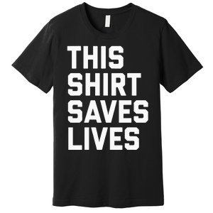 This Saves Lives Gray St Men Women Premium T-Shirt