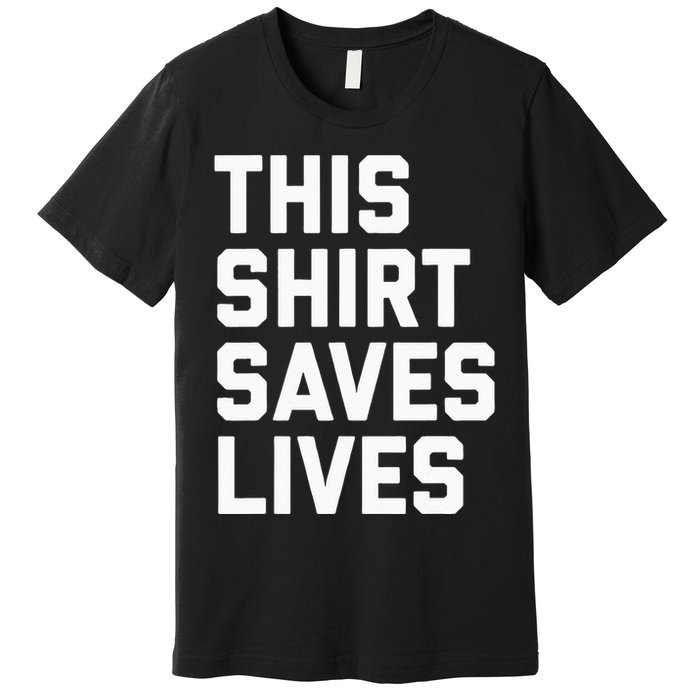 This Saves Lives Gray St Men Women Premium T-Shirt