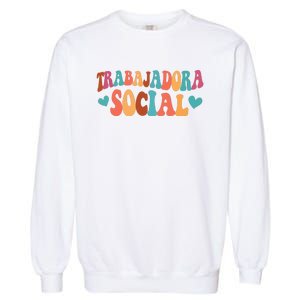 Trabajadora Social Latina Social Worker Spanish MSW Chingona Garment-Dyed Sweatshirt