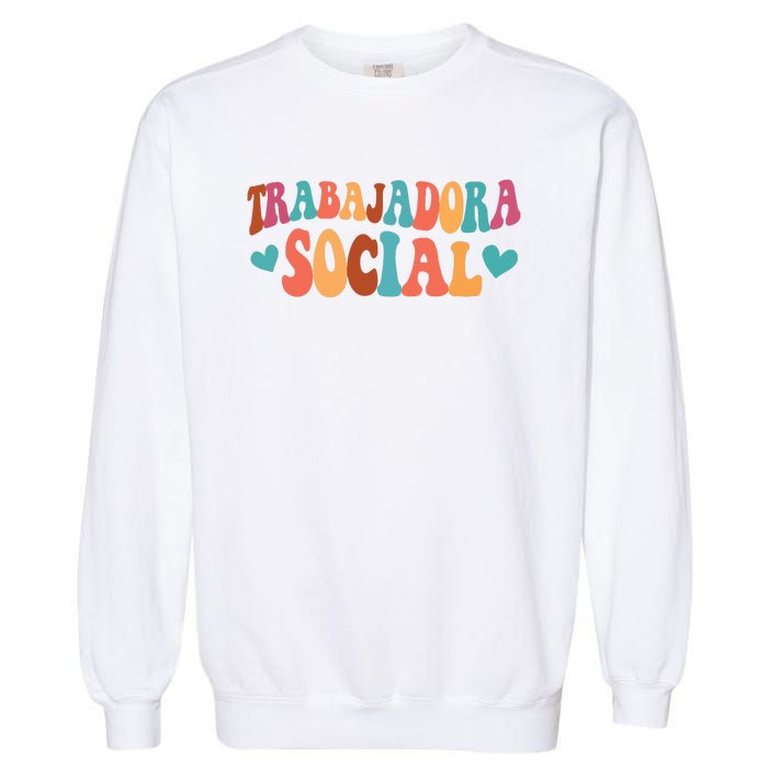 Trabajadora Social Latina Social Worker Spanish MSW Chingona Garment-Dyed Sweatshirt