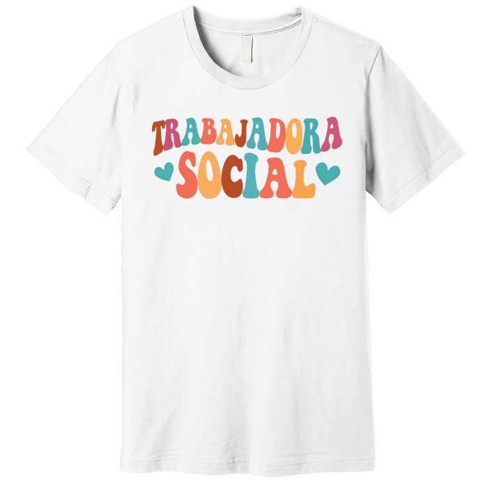 Trabajadora Social Latina Social Worker Spanish MSW Chingona Premium T-Shirt