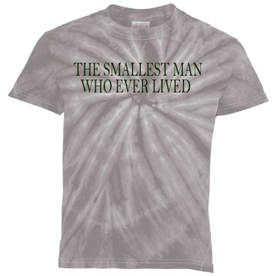 The Smallest Man Who Ever Lived Kids Tie-Dye T-Shirt