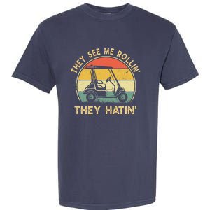 They See Me Rollin They Hatin Golfer Funny Golf Cart Garment-Dyed Heavyweight T-Shirt