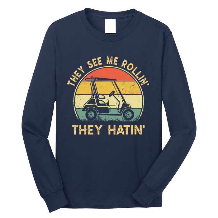 They See Me Rollin They Hatin Golfer Funny Golf Cart Long Sleeve Shirt