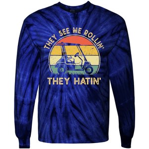 They See Me Rollin They Hatin Golfer Funny Golf Cart Tie-Dye Long Sleeve Shirt