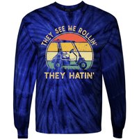 They See Me Rollin They Hatin Golfer Funny Golf Cart Tie-Dye Long Sleeve Shirt