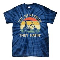 They See Me Rollin They Hatin Golfer Funny Golf Cart Tie-Dye T-Shirt