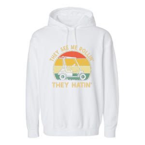 They See Me Rollin They Hatin Golfer Funny Golf Cart Garment-Dyed Fleece Hoodie