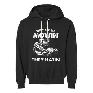 They See Me Mowin They Hatin Zero Turn Funny Lawn Mower Garment-Dyed Fleece Hoodie