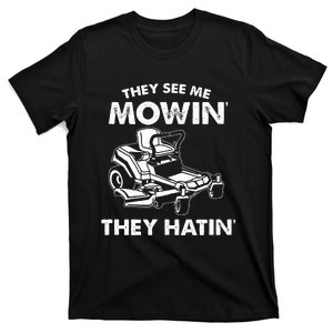 They See Me Mowin They Hatin Zero Turn Funny Lawn Mower T-Shirt