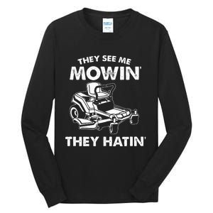 They See Me Mowin They Hatin Zero Turn Funny Lawn Mower Tall Long Sleeve T-Shirt