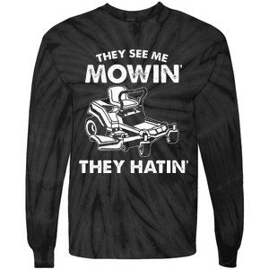 They See Me Mowin They Hatin Zero Turn Funny Lawn Mower Tie-Dye Long Sleeve Shirt