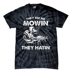 They See Me Mowin They Hatin Zero Turn Funny Lawn Mower Tie-Dye T-Shirt