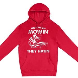 They See Me Mowin They Hatin Zero Turn Funny Lawn Mower Premium Pullover Hoodie