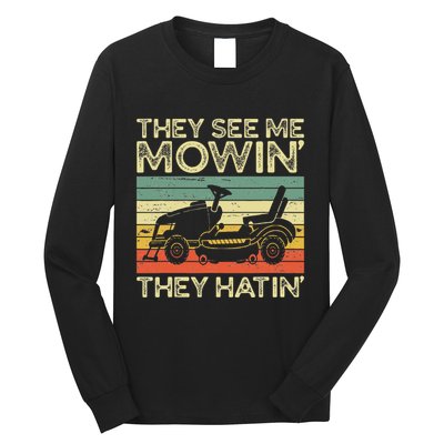 They See Me Mowin They Hatin Funny Yard Work Lawn Mowing Long Sleeve Shirt