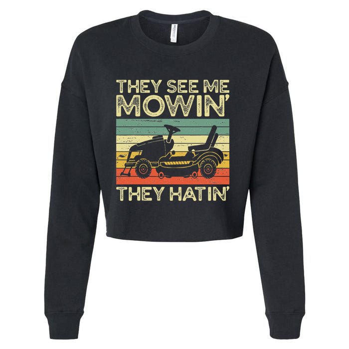 They See Me Mowin They Hatin Funny Yard Work Lawn Mowing Cropped Pullover Crew