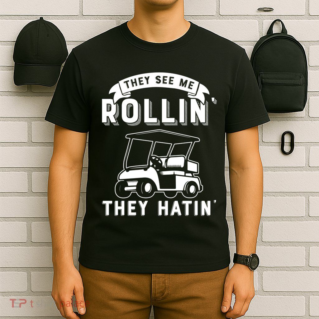 They See Me Rollin They Hatin Funny Golf Cart Meme Graphic T-Shirt