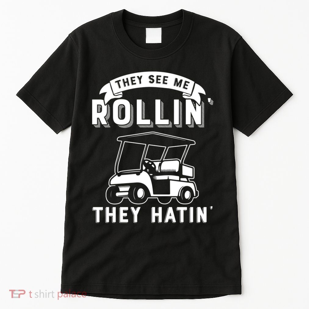 They See Me Rollin They Hatin Funny Golf Cart Meme Graphic Tall T-Shirt