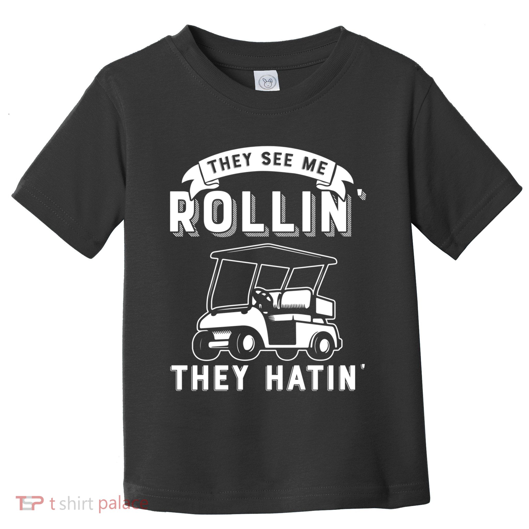 They See Me Rollin They Hatin Funny Golf Cart Meme Graphic Toddler T-Shirt