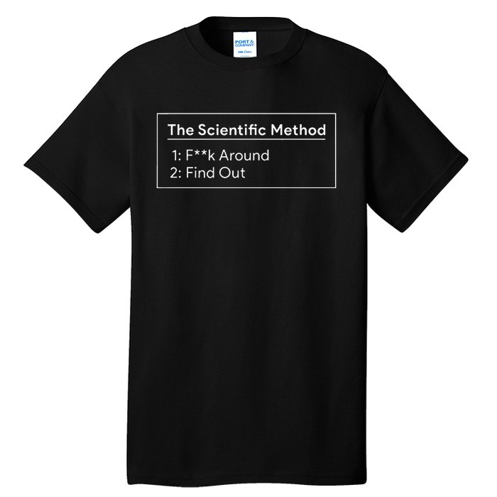 The Scientific Method Fuck Around Find Out Tall T-Shirt