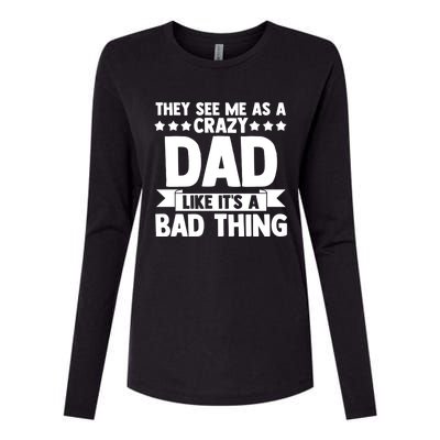 They See Me As A Crazy Dad Like Its A Bad Thing Father Dad Cute Gift Womens Cotton Relaxed Long Sleeve T-Shirt