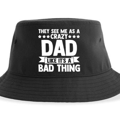 They See Me As A Crazy Dad Like Its A Bad Thing Father Dad Cute Gift Sustainable Bucket Hat