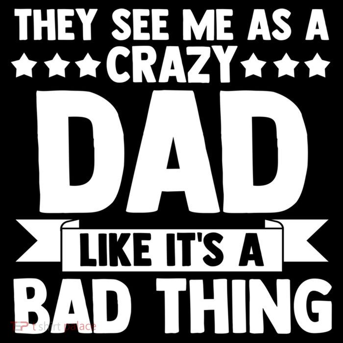 They See Me As A Crazy Dad Like Its A Bad Thing Father Dad Cute Gift Sustainable Bucket Hat