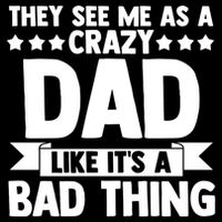 They See Me As A Crazy Dad Like Its A Bad Thing Father Dad Cute Gift Youth Performance Sprint T-Shirt