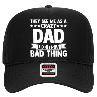 They See Me As A Crazy Dad Like Its A Bad Thing Father Dad Cute Gift Trucker Hat