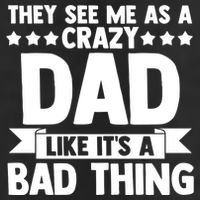They See Me As A Crazy Dad Like Its A Bad Thing Father Dad Cute Gift Golf Towel