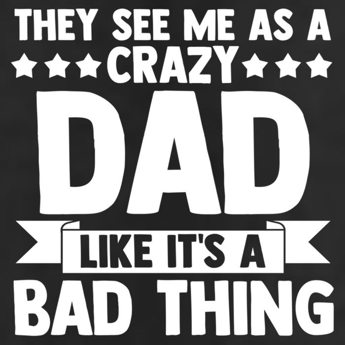 They See Me As A Crazy Dad Like Its A Bad Thing Father Dad Cute Gift Golf Towel