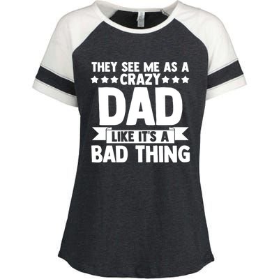 They See Me As A Crazy Dad Like Its A Bad Thing Father Dad Cute Gift Enza Ladies Jersey Colorblock Tee