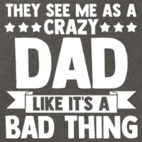 They See Me As A Crazy Dad Like Its A Bad Thing Father Dad Cute Gift Cotton Canvas Backpack